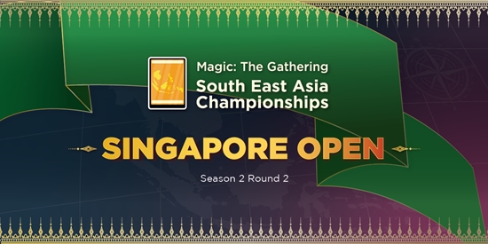 MTG SEA Championships Singapore Open Season 2 Round 2 - tournament brand image