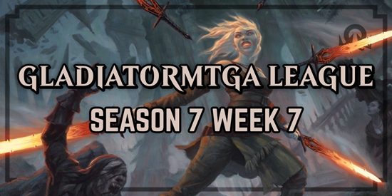 GladiatorMTGA League: Season 7, Week 7 - tournament brand image