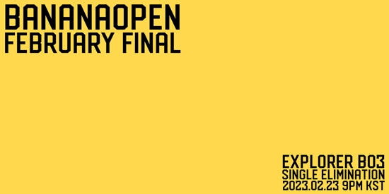BananaOpen | February Final | Explorer BO3 Single Elim | 2023.02.23 - tournament brand image