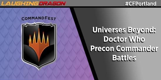 CommandFest Portland Oct 14 4:00 PM Dr Who Commander Precon - tournament brand image