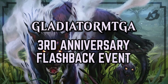 GladiatorMTGA Presents: Gladiator's 3rd Anniversary Flashback Event - tournament brand image